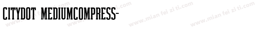 CityDOT MediumCompress字体转换